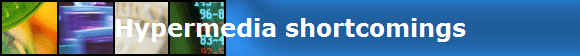Hypermedia shortcomings