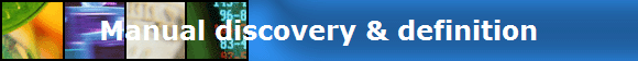 Manual discovery & definition